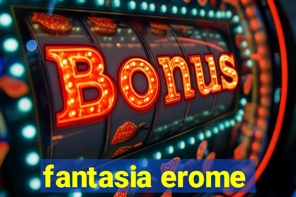 fantasia erome